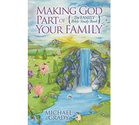 Making God Part of Your Family: The Family Bible Study Book (Morgan James Faith)