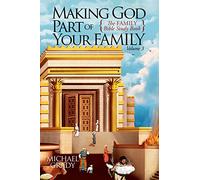 Making God Part of Your Family: The Family Bible Study Book Volume 3