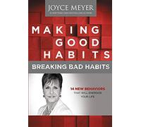 Making Good Habits, Breaking Bad Habits: 14 New Behaviors That Will Energize Your Life