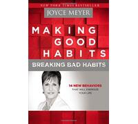 Making Good Habits, Breaking Bad Habits: 14 New Behaviors That Will Energize Your Life by Meyer, Joyce (July 1, 2014) Paperback