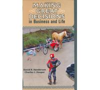 Making Great Decisions in Business and Life