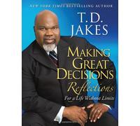 Making Great Decisions Reflections: For a Life Without Limits