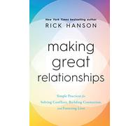 Making Great Relationships: Simple Practices for Solving Conflicts, Building Connection and Fostering Love
