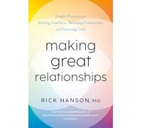 Rick Hanson, PhD Making Great Relationships (Hardback)