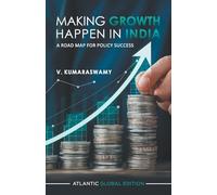 Making Growth Happen in India: A Road Map for Policy Success
