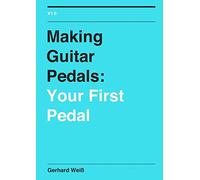 Making Guitar Pedals: Your First Pedal