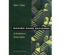 Making Hard Decisions: Introduction to Decision Analysis