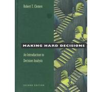 Making Hard Decisions: Introduction to Decision Analysis (Business Statistics): Written by Robert T. Clemens, 1997 Edition, (2nd edition) Publisher: Duxbury Press [Hardcover]