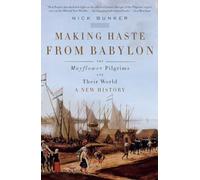 Making Haste from Babylon: The Mayflower Pilgrims and Their World: A New History