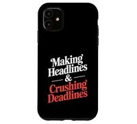 Making Headlines And Crushing Deadlines Editor Case for iPhone 11