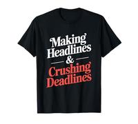 Making Headlines and Crushing Deadlines Editor T-Shirt