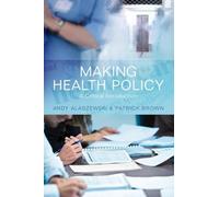 Making Health Policy: A Critical Introduction