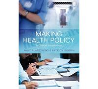 Making Health Policy: A Critical Introduction