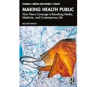 Making Health Public: How News Coverage Is Remaking Media, Medicine, and Contemporary Life