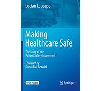 Making Healthcare Safe: The Story of the Patient Safety Movement