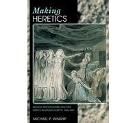 Making Heretics: Militant Protestantism and Free Grace in Massachusetts, 1636-1641