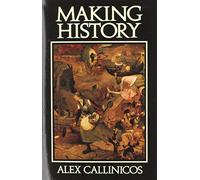 Making History: Agency, Structure and Change in Social Theory by Alex Callinicos (23-Mar-1989) Paperback
