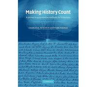Making History Count: A Primer in Quantitative Methods for Historians