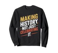 Making History Not Just Celebrating It Hispanic Heritage Sweatshirt