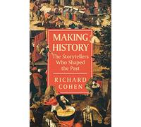 Making History: The Storytellers Who Shaped the Past
