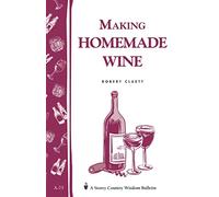 Making Homemade Wine: Storey's Country Wisdom Bulletin A-75