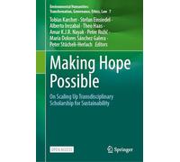 Making Hope Possible: On Scaling Up Transdisciplinary Scholarship for Sustainability (Environmental Humanities: Transformation, Governance, Ethics, Law, 7)