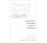Making Identity Count : Building a National Identity Database, Paperback by H...