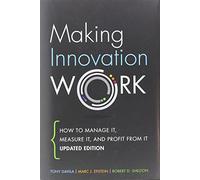 Making Innovation Work: How to Manage It, Measure It, and Profit from It