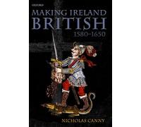 Canny - Making Ireland British 1580-1650 - New paperback or softback - J555z