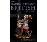 Canny - Making Ireland British 1580-1650 - New paperback or softback - J555z