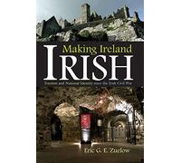 Making Ireland Irish: Tourism and National Identity Since the Irish Civil War (Irish Studies)