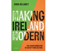 Making Ireland Modern : The Transformation of Society and Culture