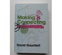 Making is Connecting: The Social Meaning of Creativity, from DIY and Knitting to YouTube and Web 2.0