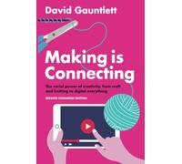 Making is Connecting: The Social Power of Creativity, from Craft and Knitting to Digital Everything (2nd edition)
