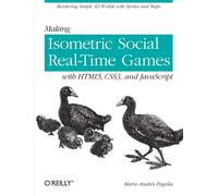 Making Isometric Social Real-Time Games with HTML5, CSS3 and JavaScript: Rendering Simple 3D Worlds with Sprites and Maps