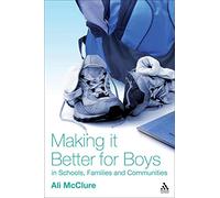 Making It Better for Boys in Schools, Families and Communities