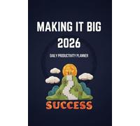 Making It Big 2026 Daily Productivity Planner: Goal Setting, Time Blocking, To-Do Lists & Daily Affirmations - Undated, 365 Pages - 6x9 Inches - Ideal New Year Gift