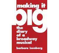 Making It Big: Diary of a Broadway Musical: The Diary of a Broadway Musical (Limelight)