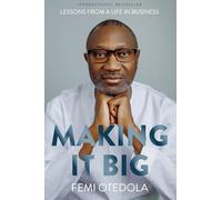 Making It Big: Lessons from a Life in Business