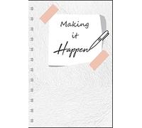 Making it Happen: A journal to manifest your dreams into reality: This notebook enables you to create your own vision board with motivational visuals ... Straight to the point life planner on the go!