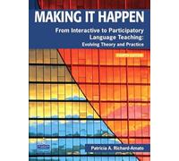 Making It Happen: From Interactive to Participatory Language Teaching -- Evolving Theory and Practice