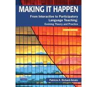 Making It Happen: From Interactive to Participatory Language Teaching -- Evolving Theory and Practice