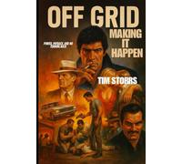MAKING IT HAPPEN: OFF GRID