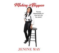 Making it Happen: Taking Responsibility for the Life You Want