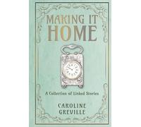 Making it Home: A Collection of Linked Tales