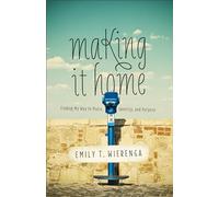 Making It Home: Finding My Way to Peace, Identity, and Purpose