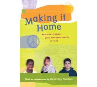 Making It Home: Real-Life Stories From Children Forced To Flee