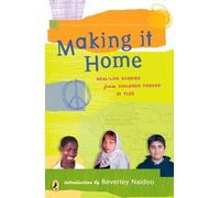 Making It Home: Real-life Stories From Children Forced To Flee