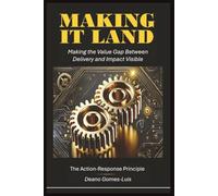 MAKING IT LAND: Action-Response Principle Field Guide