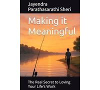 Making it Meaningful: The Real Secret to Loving Your Life's Work (Jay Books)